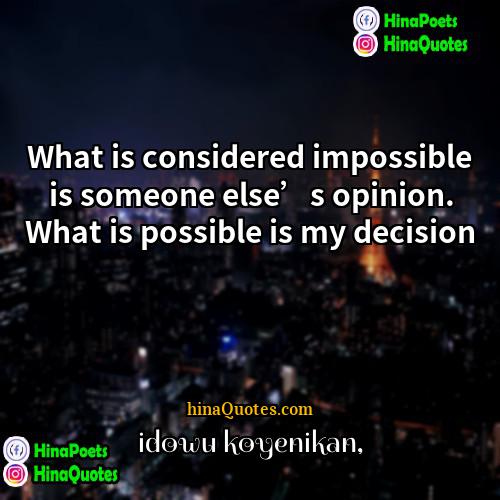 idowu koyenikan Quotes | What is considered impossible is someone else’s